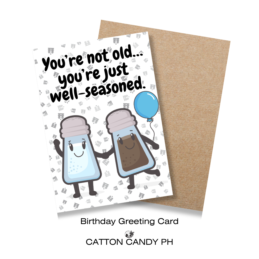 Happy Birthday Greeting Card (You’re not old… you’re just  well-seasoned.) with Envelope