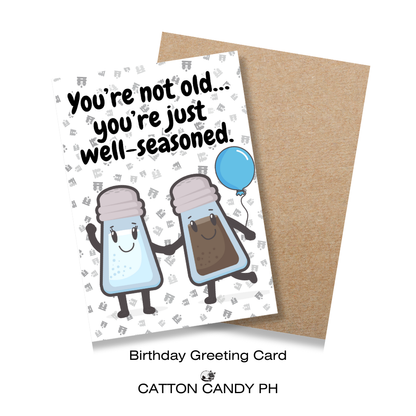 Happy Birthday Greeting Card (You’re not old… you’re just  well-seasoned.) with Envelope