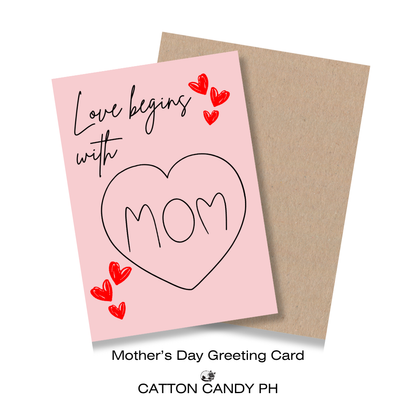 Happy Mother's Day Greeting Card (Love Begins With Mom) with Envelope